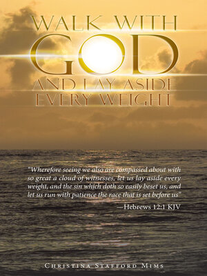 cover image of Walk with God and Lay Aside Every Weight
